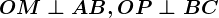 OM \perp AB, OP \perp BC