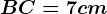 BC=7cm