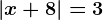 \left | x+8 \right |=3