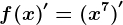 f(x)'=(x^7)'