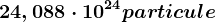24,088\cdot 10^24particule