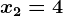 x2=4