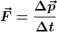 \vecF=\frac\Delta \vecp\Delta t