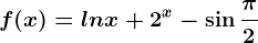 f(x)=lnx+2^x-\sin \frac\pi 2
