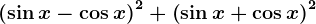 \left ( \sin x-\cos x \right )^2+\left ( \sin x+\cos x \right )^2