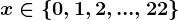 x\in\left\0,1,2,...,22\right\
