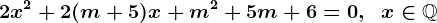 2x^2+2(m+5)x+m^2+5m+6=0,\;\;x\in\mathbbQ