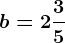 b=2\frac35