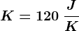 K=120\: \fracJK