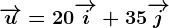 \overrightarrowu=20\overrightarrowi+35\overrightarrowj