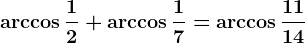 \arccos \frac12+\arccos \frac17=\arccos \frac1114