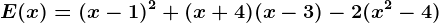 E(x)=( x-1)^2+(x+4)(x-3)-2(x^2-4)