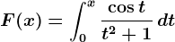 F(x)=\int0^x\frac\cos tt^2+1\,dt