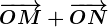 \overrightarrowOM+\overrightarrowON