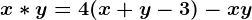 x\ast y=4(x+y-3)-xy