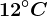 12^\circC