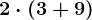 2\cdot (3+9)