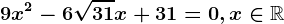 9x^2-6\sqrt31x+31=0,x\in\mathbbR
