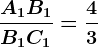 \fracA1B1B1C1=\frac43