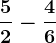 \frac52-\frac46