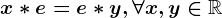 x\ast e=e\ast y,\forall x,y\in \mathbbR