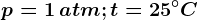 p=1\, atm; t=25^\circC