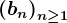 \left ( bn \right )n\geq 1