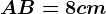 AB= 8 cm