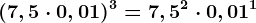 (7,5 \cdot 0,01)^3=7,5^2 \cdot 0,01^1