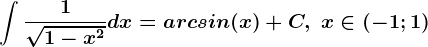 \int \frac1\sqrt1-x^2dx=arcsin(x)+C,\text x\in (-1;1)