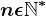 n\epsilon \mathbbN^*