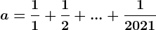 a=\frac11+\frac12+...+\frac12021