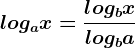 logax=\fraclogbxlogba