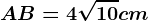 AB=4\sqrt10cm