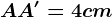 AA'=4cm