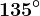 135^\circ