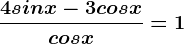 \frac4sin x-3 cos xcos x=1