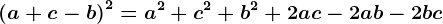 \left ( a+c-b \right )^2=a^2+c^2+b^2+2ac-2ab-2bc
