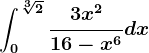 \int0^\sqrt[3]2\frac3x^216-x^6dx