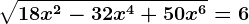 \sqrt18x^2-32x^4+50x^6=6
