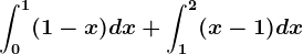 \int0^1 (1-x)dx+\int1 ^2 (x-1)dx