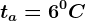 ta=6^0C