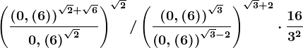 \left ( \frac\left ( 0,\left ( 6 \right ) \right )^\sqrt2+\sqrt60,\left ( 6 \right )^\sqrt2 \right )^\sqrt2/\left ( \frac\left ( 0,\left ( 6 \right ) \right )^\sqrt3\left ( 0,\left ( 6 \right ) \right )^\sqrt3-2 \right )^\sqrt3+2\cdot \frac163^2