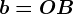 b=OB