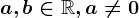 a,b\in\mathbbR,a\neq0