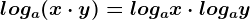loga(x\cdot y)=logax\cdot logay