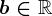b\in \mathbbR