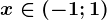 x\in (-1;1)