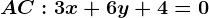 AC:3x+6y+4=0