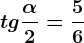 tg\frac\alpha 2=\frac56